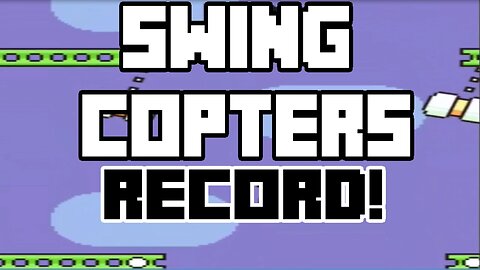 Swing Copters WORLD RECORD High Score!