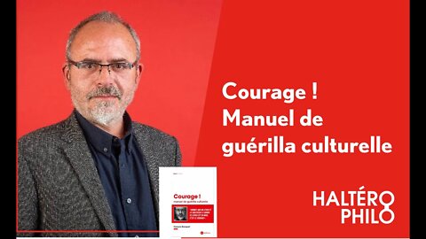 Courage ! Manuel de guérilla culturelle ! | Entrevue avec François Bousquet