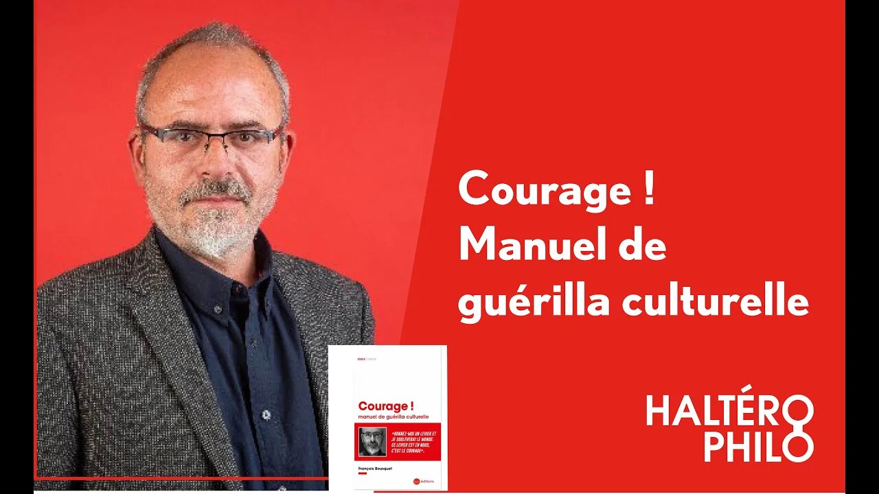 Courage ! Manuel de guérilla culturelle ! | Entrevue avec François Bousquet