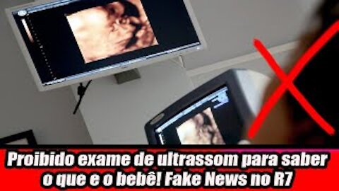 Proibido exame de ultrassom para saber o que e o bebê! Fake News no R7