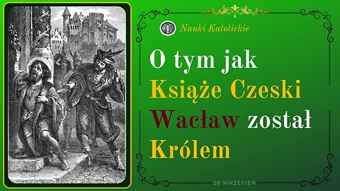 O tym jak Książe Czeski Wacław został Królem | 28 Wrzesień