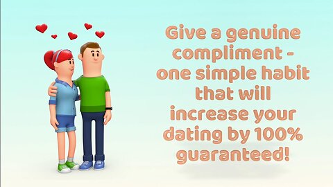 Unlock Dating Success with One Genuine Gesture: The Power of Authentic Compliments!