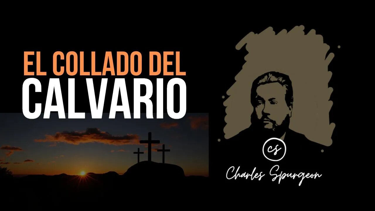 El collado del Calvario (Lucas 23:33) Devocional de hoy Charles Spurgeon