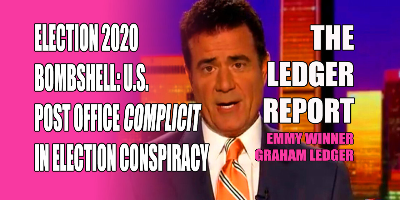 Election 2020 Bombshell: U.S. Post Office Complicit In Election Conspiracy – Ledger Report