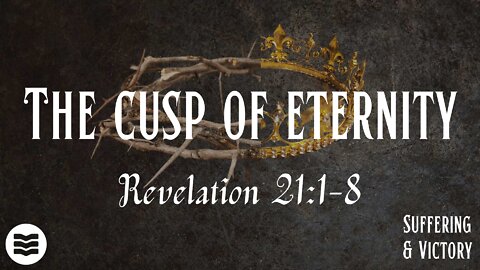 The cusp of eternity