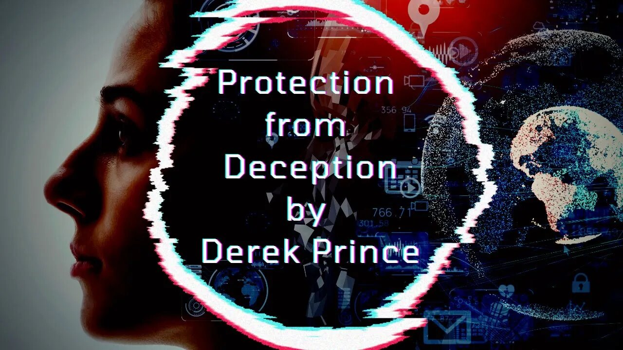 Protection from Deception, by Derek Prince