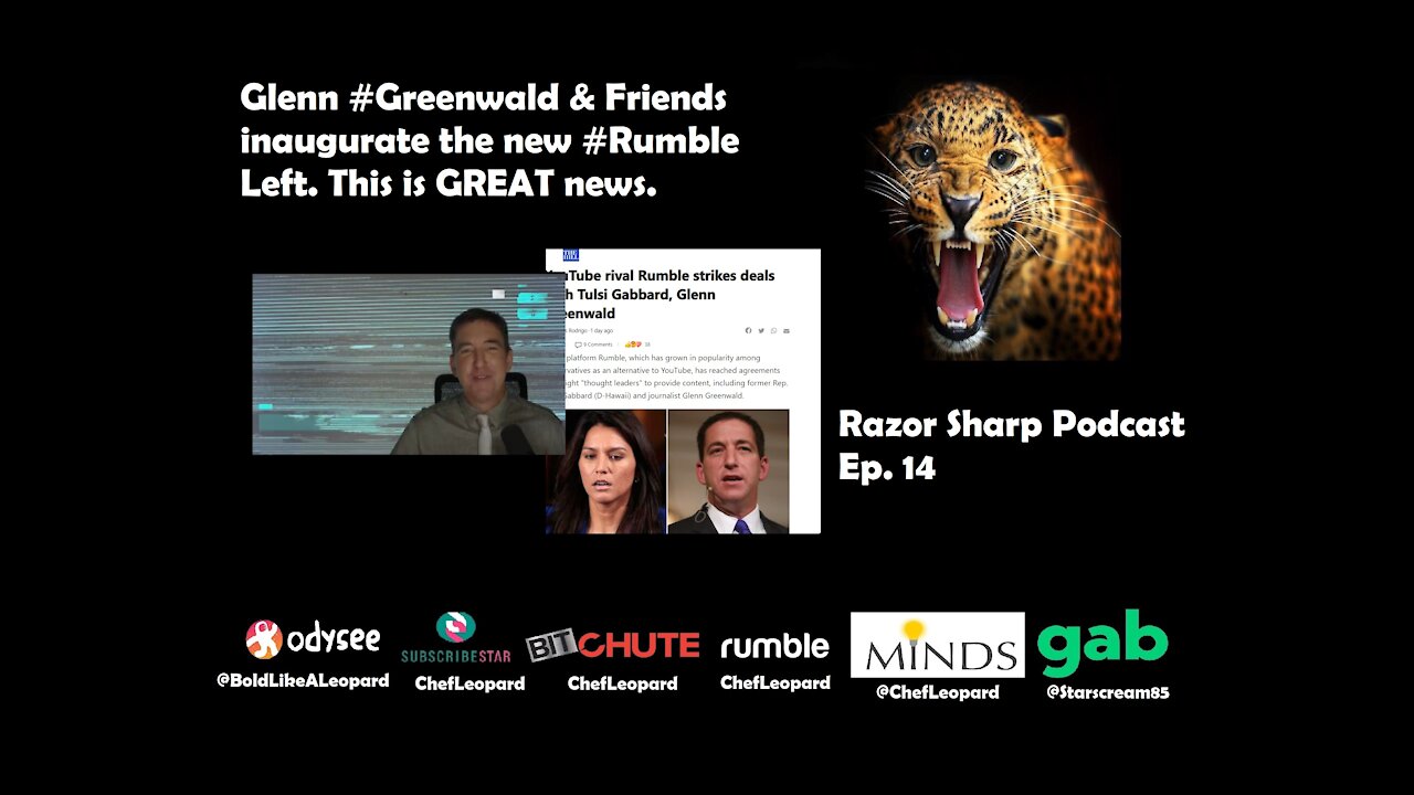 Glenn #Greenwald inaugurate the new #Rumble Left. This is GREAT news. -- Razor Sharp Podcast Ep. 14