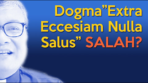 Dogma "Extra Ecclesiam Nulla Salus" SALAH? | Menanggapi Homili Rm Edi Mulyono SJ