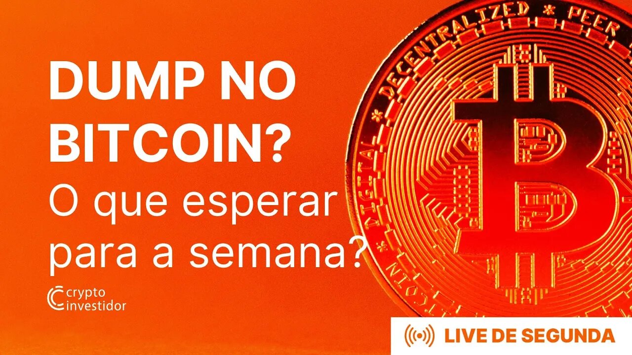 DUMP NO BITCOIN? O que esperar para a semana?