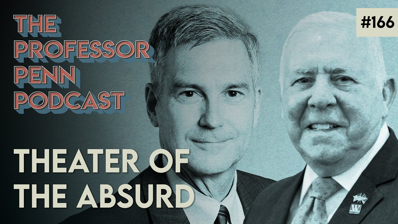 ‼️THESE PEOPLE REPRESENT YOU‼️ | THEATER of the ABSURD w/ Professor Penn | EP166