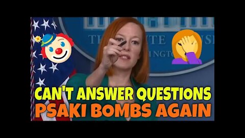 Psaki Bombs Again 💣: has NO Answers to Questions from a Reporter