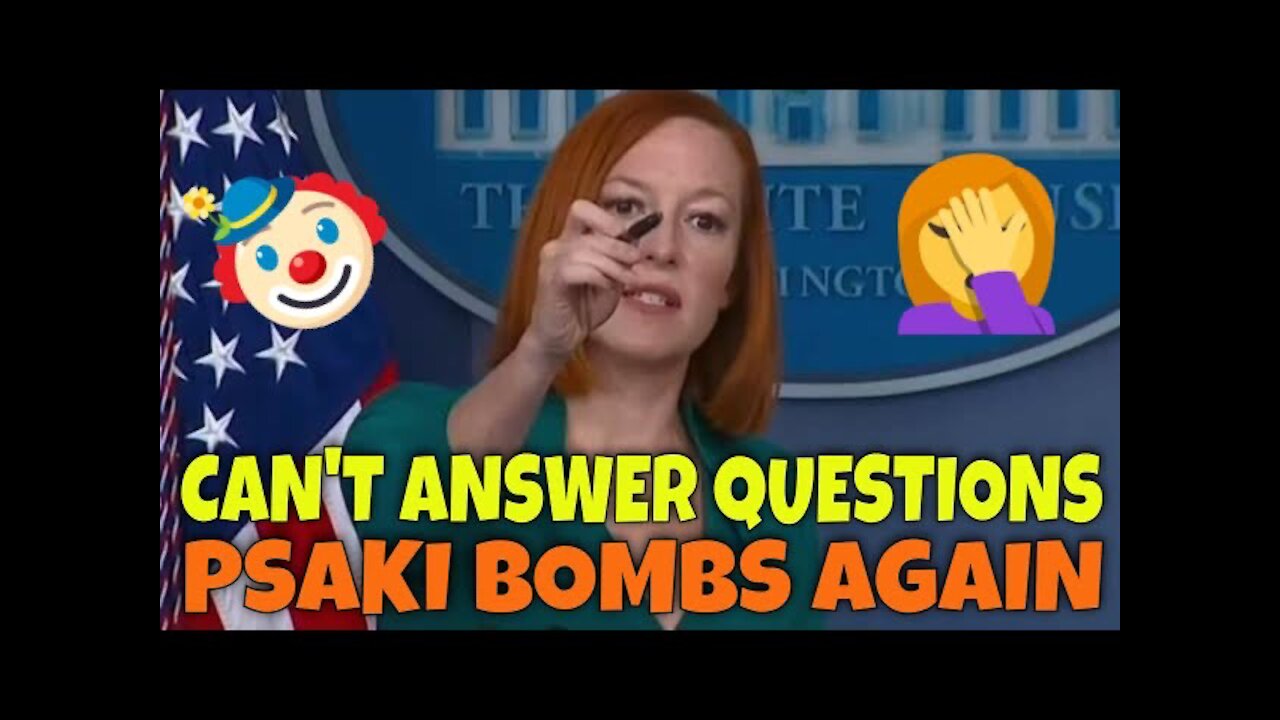 Psaki Bombs Again 💣: has NO Answers to Questions from a Reporter