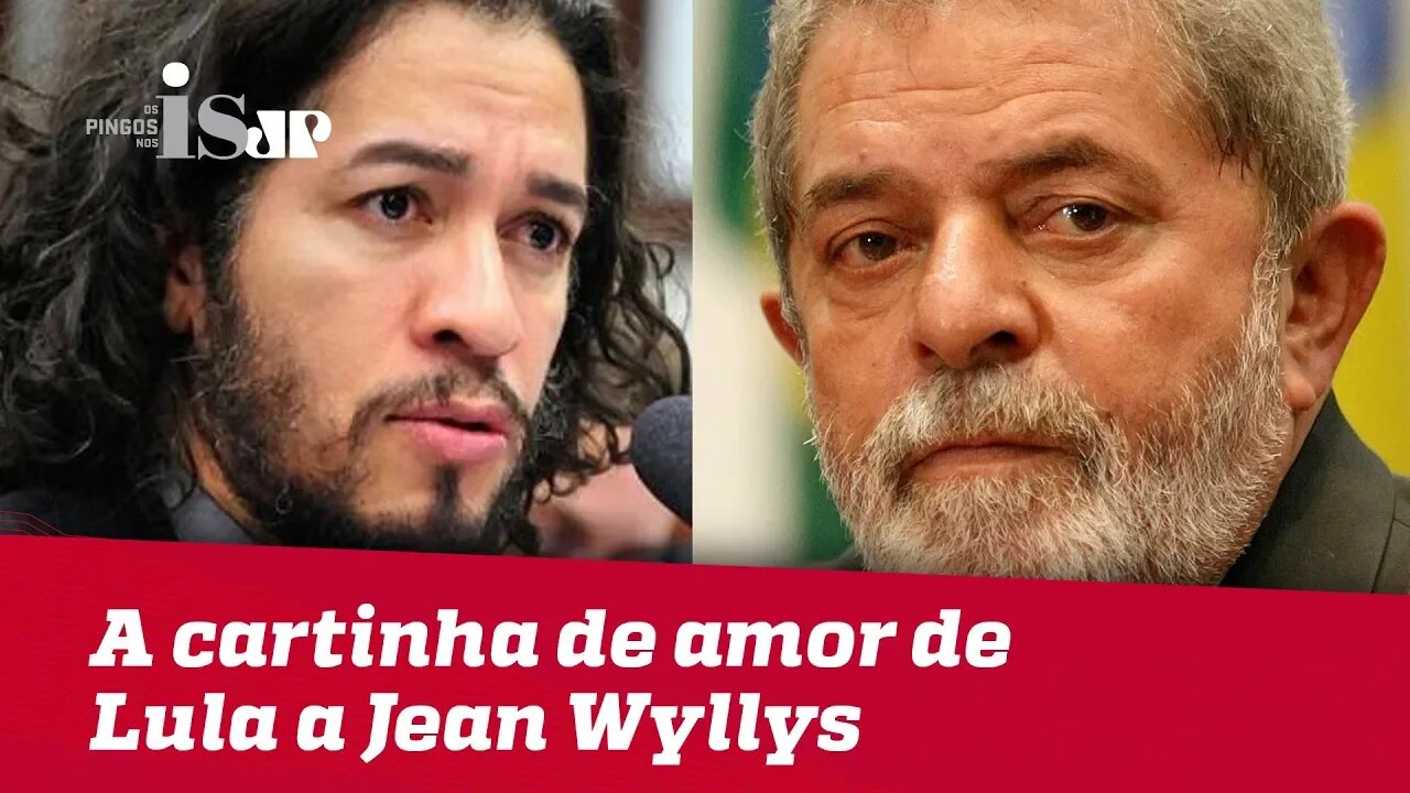 A cartinha de amor de Lula a Jean Wyllys