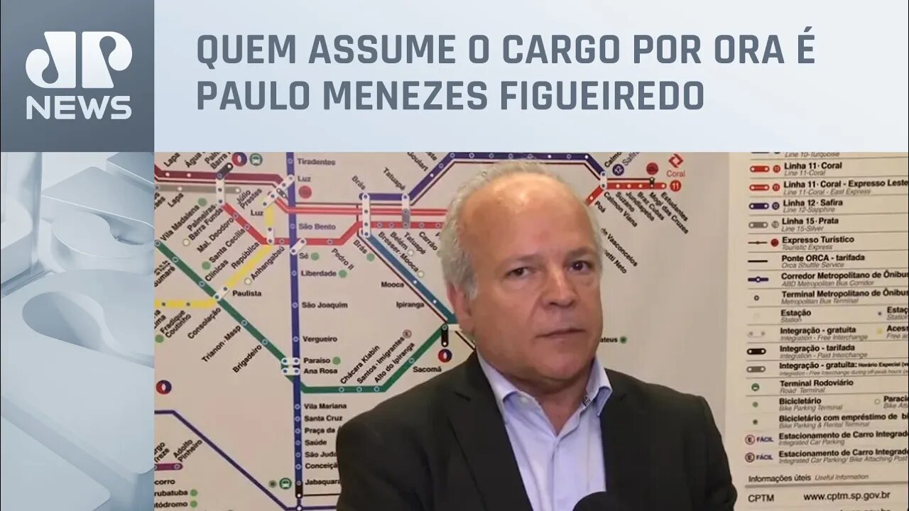 Presidente do Metrô de SP pede desligamento do cargo