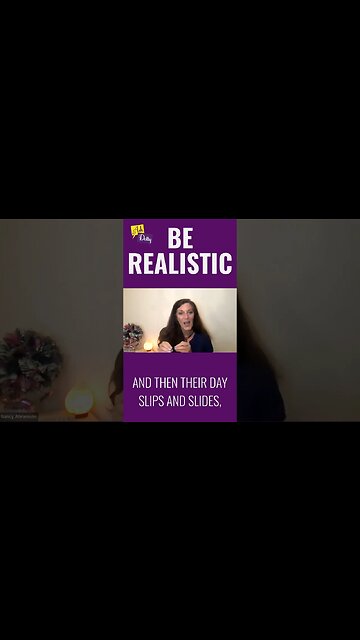 Be Realistic
