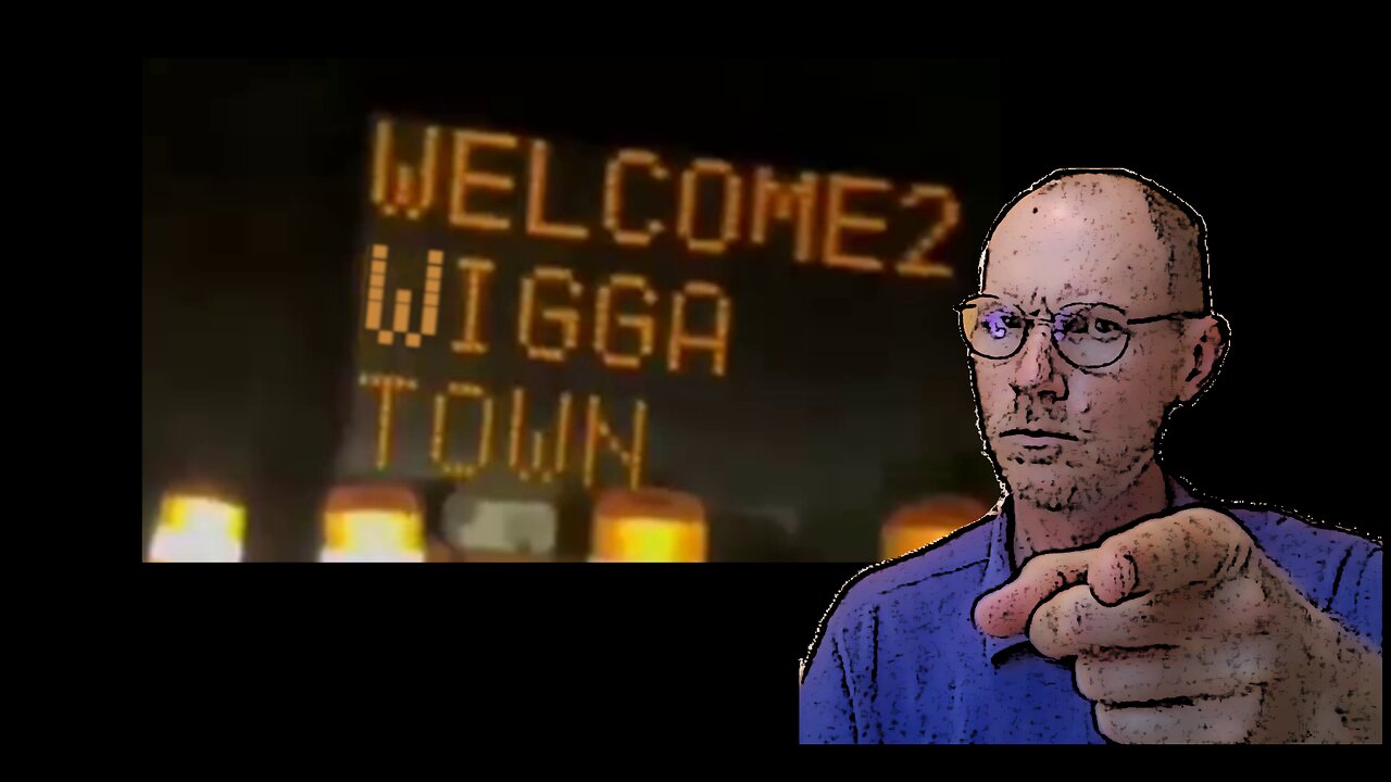 Welcome2 Wigga Town (W2WT) - Episode 2 - What's up with that title? And some apologies...