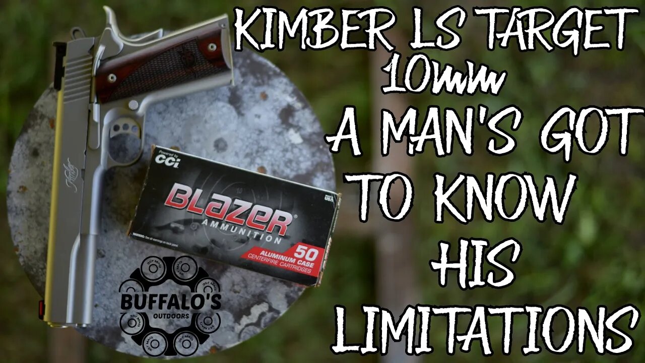 Kimber Target 10mm ~ A MAN'S GOT TO KNOW HIS LIMITATIONS IX