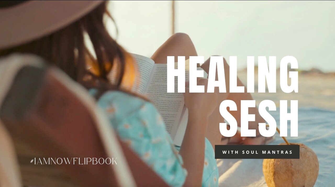 FREE HEALING SESH: AN ACTIVATING MEDITATION FOR HEALING & RELAXATION WITH #IAMNOWFLIPBOOK MANTRAS.