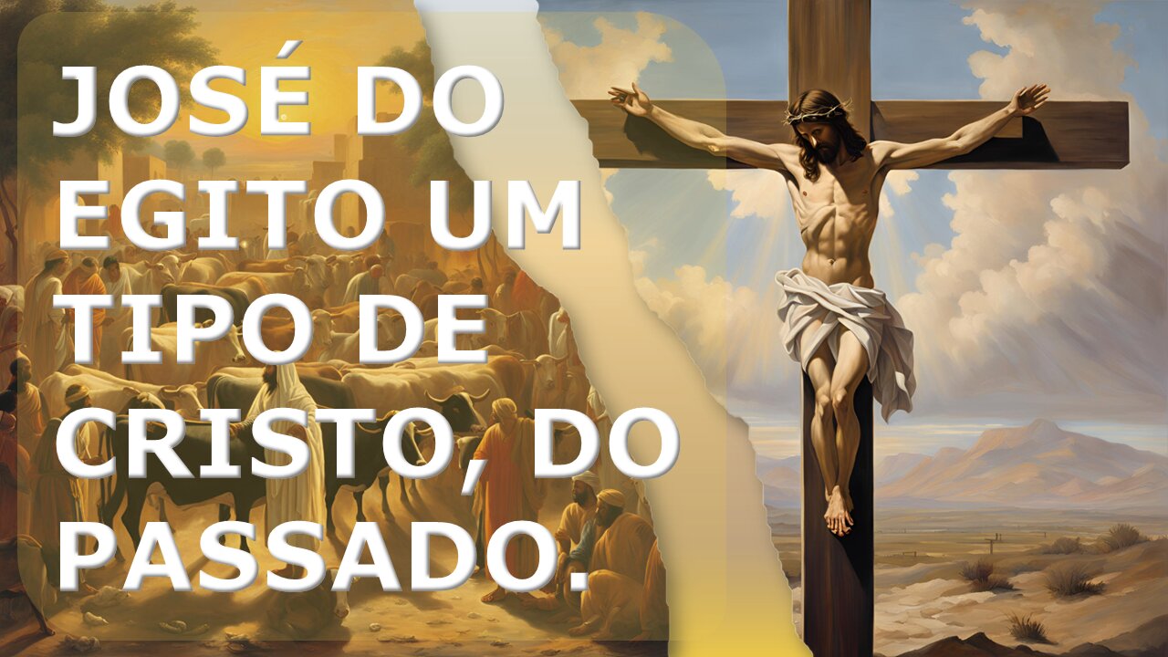 José do Egito um tipo de Cristo que salvou a todos. Parte 22.