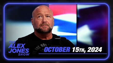 The Alex Jones Show 10/15/24