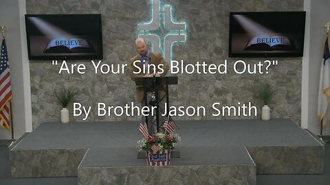 "Are Your Sins Blotted Out?" By Brother Jason Smith