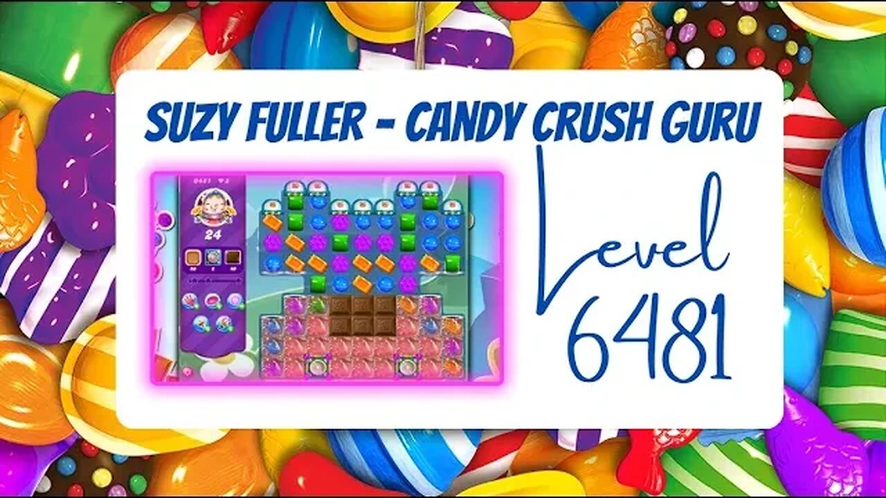 Candy Crush Level 6481 Talkthrough, 24 Moves 0 Boosters