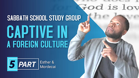 Captive in a Foreign Culture (Esther 1) Sabbath School Lesson Study Group w/ Chris Bailey III