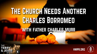 04 Nov 24, The Terry & Jesse Show: The Church Needs Another Charles Borromeo