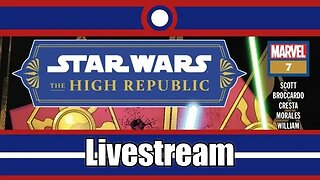 Star Wars The High Republic (2022) Livestream Part 07