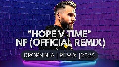 "Hope v Time" - NF | DropNinja Official Remix 2023 #birthdaycelebration #rememberance