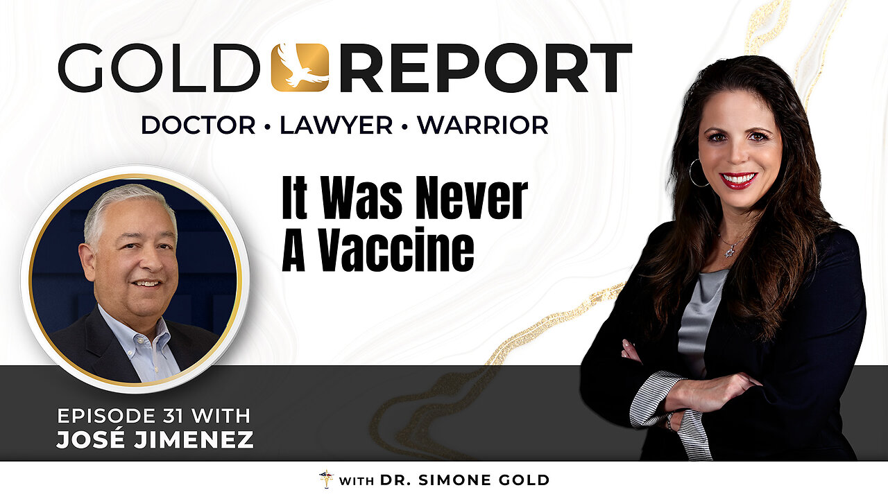 The Gold Report: Ep. 31 'It Was Never A Vaccine' with Jose Jiminez