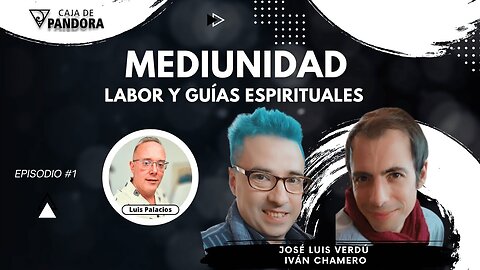MEDIUNIDAD : Labor y Guías Espirituales con José Luis Verdú & Iván Chamero.