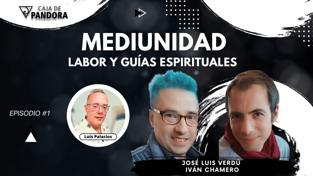 MEDIUNIDAD : Labor y Guías Espirituales con José Luis Verdú & Iván Chamero.