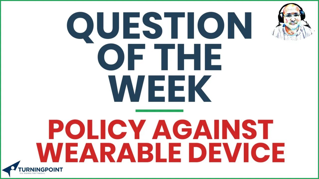 Question of the Week - Policy Against Wearable Devices