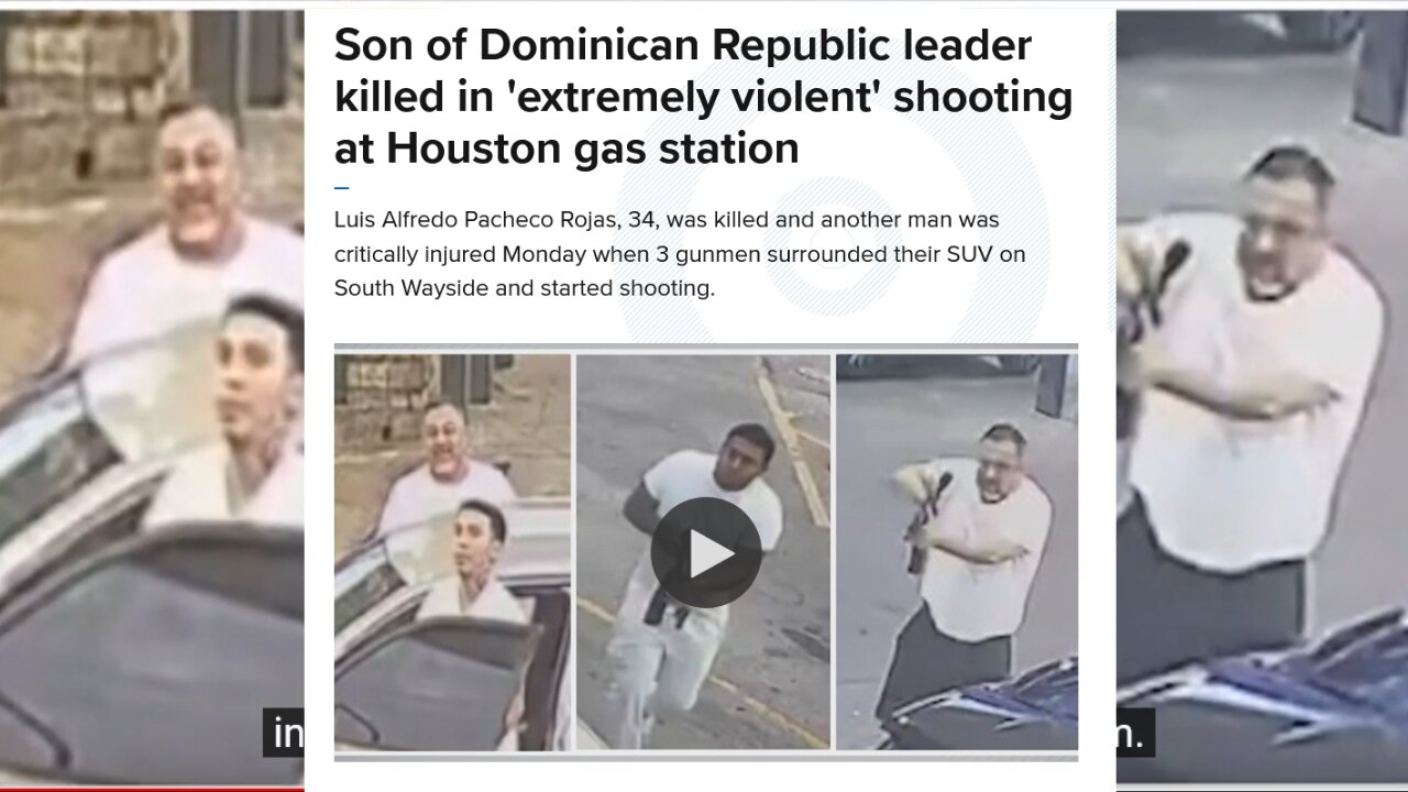 Son of Dominican Republic leader killed in 'extremely violent' shooting at Houston gas station