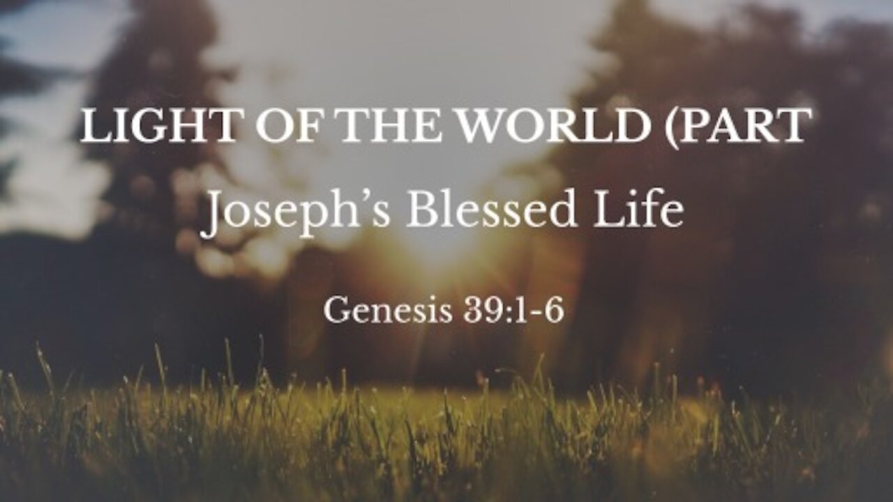 Sunday January 31, 2021 “Making the most of it” (Genesis 39:1-6) – Pastor Ed Bailey