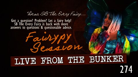 Live From The Bunker 274: Fairypy Session with SB!