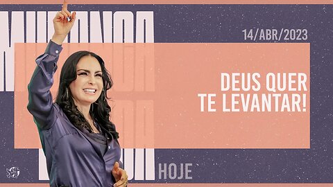 Deus quer te levantar! || Mudança de Vida Hoje