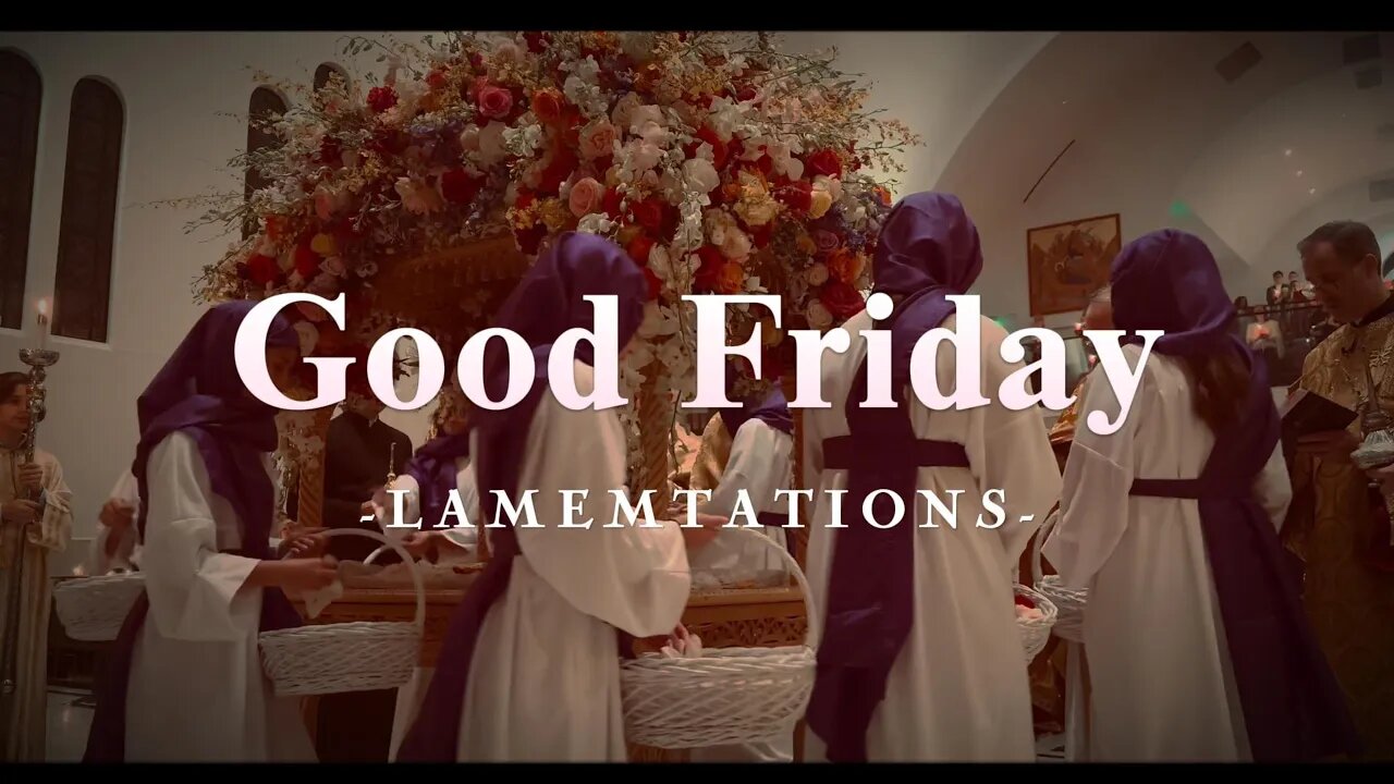 Good Friday Lamentations | Cinematic Orthodoxy