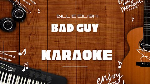 Bad Guy - Billie Eilish♬ Karaoke