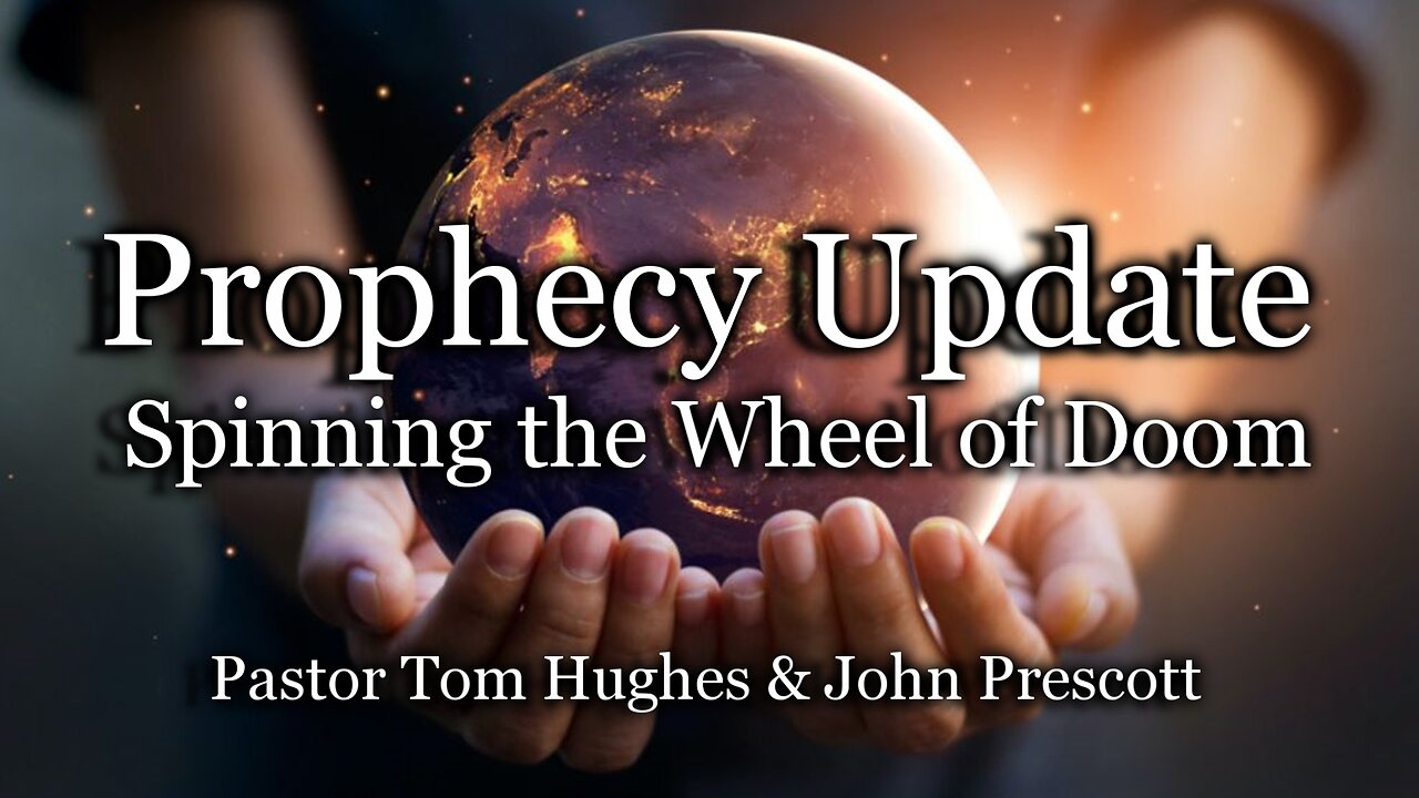 Prophecy Update: Spinning the Wheel of Doom