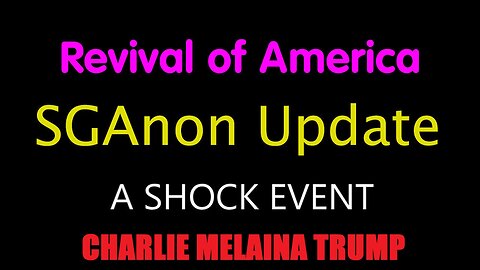 Revival Of America - SG Anon SHOCK Event Update - 5/22/24..