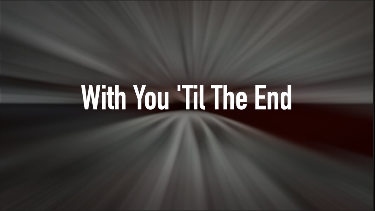 With You 'Til The End