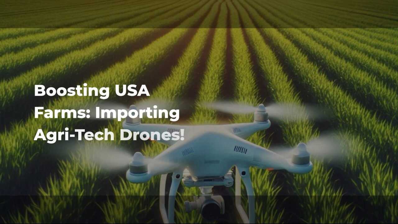 Unleashing the Power of Agricultural Drones: Navigating Importing Challenges