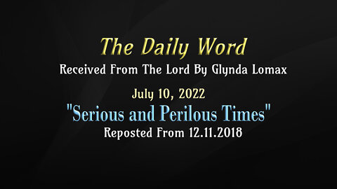 Daily Word * 7.10.2022 * Serious and Perilous Times