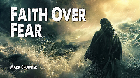 Faith Over Fear | Mark Crowder (Worship Lyric Video)