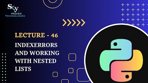 46. IndexErrors and Working with Nested Lists | Skyhighes | Python
