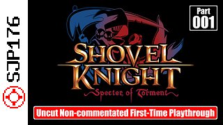 Shovel Knight: Specter of Torment—Part 001—Uncut Non-commentated First-Time Playthrough