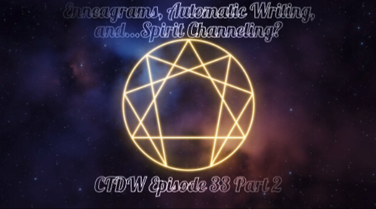 Enneagrams, Automatic Writing, and… Spirit Channeling? Ep 33 - Part 2