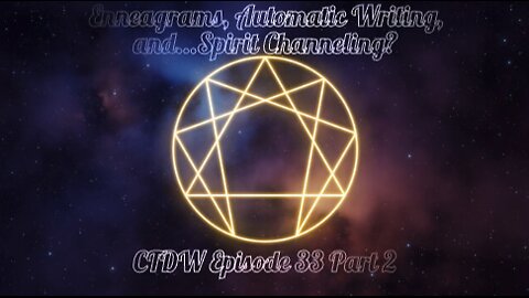 Enneagrams, Automatic Writing, and… Spirit Channeling? Ep 33 - Part 2